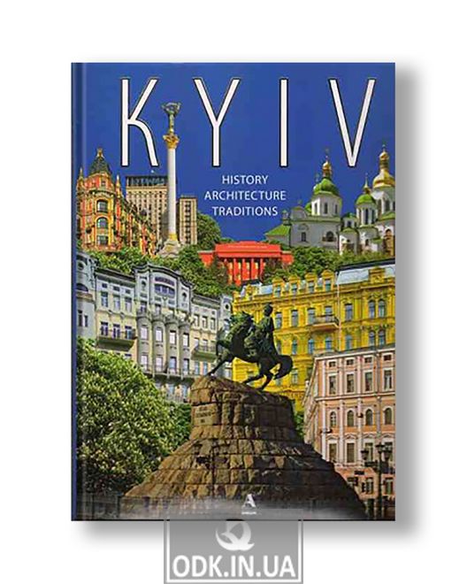 Kyiv.History, architecture, traditions