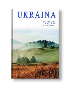 Ukraina - przyroda, tradycje, kultura